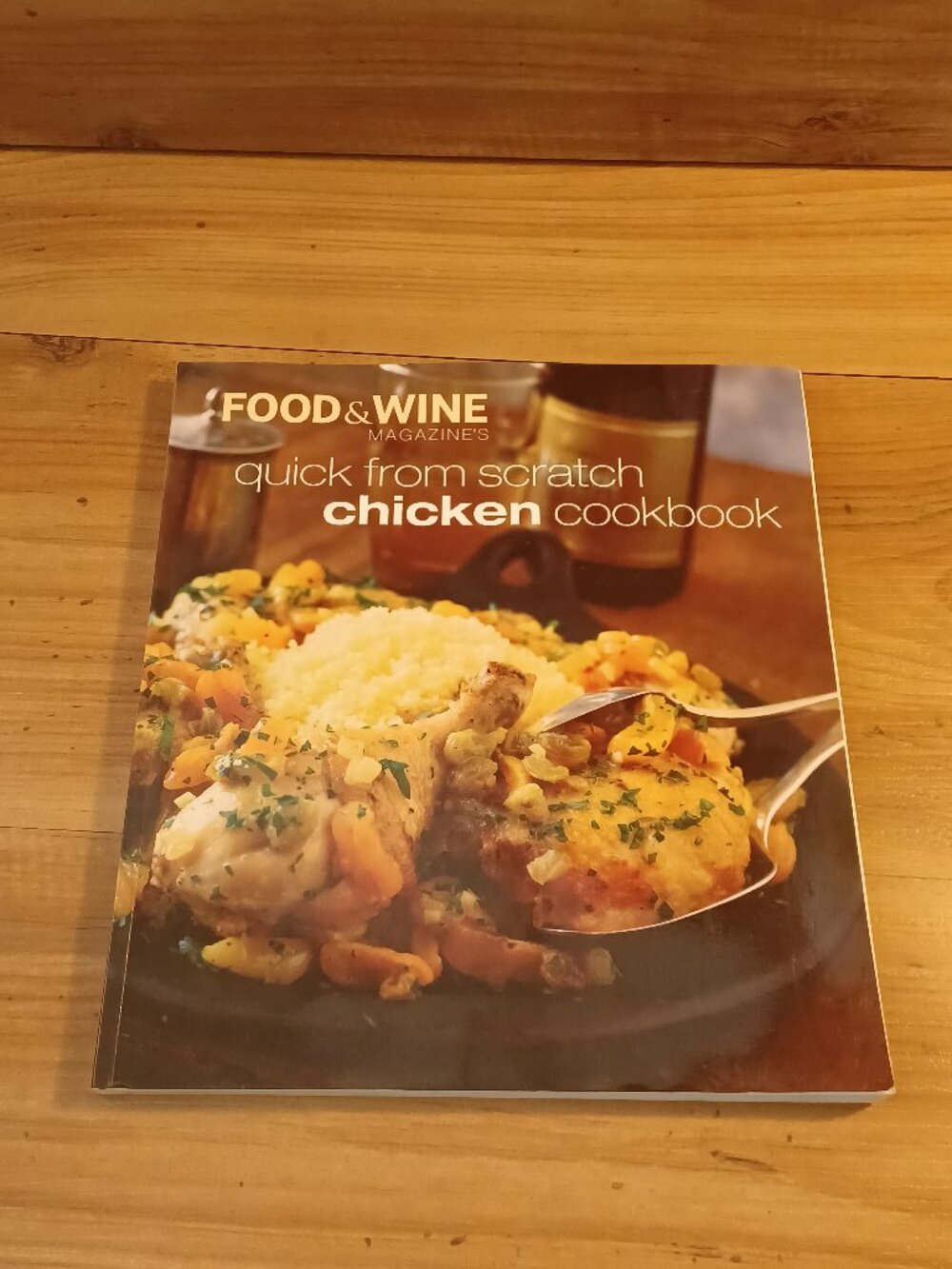 Food & Wine Quick From Scratch Chicken Cookbook And Other Birds